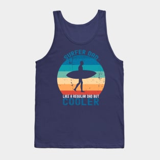 Surfer dad, like a regular but cooler; surfer; dad; father; cooler; surf; surfing; gift for dad; gift for father; gift for surfer; fathers day; gift; funny; beach; waves; surfboard; ocean; dad's birthday; surfing dad; dads who surf; cool Tank Top